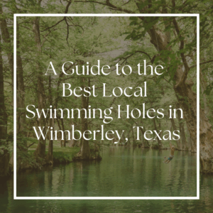 A Guide to the Best Local Swimming Holes in Wimberley, Texas